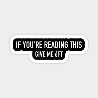 If You're Reading This Give Me 6FT Magnet