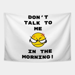 Don't talk to me in the morning Tapestry