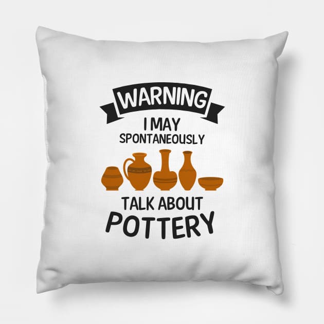 Potter Shirt | Warning May Talk About Pottery Pillow by Gawkclothing