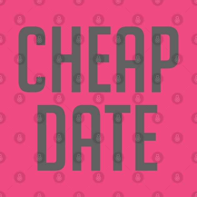 Cheap Date by Dale Preston Design