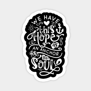 Hope is an Anchor For The Soul, Hebrews 6:19 - White lettering Graphic Magnet