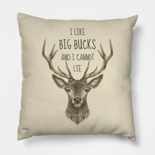 I Like Big Bucks and I Cannot Lie Hunting Design Pillow