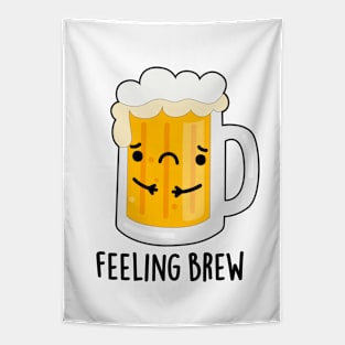 Feeling Brew Cute Sad Beer Pun Tapestry