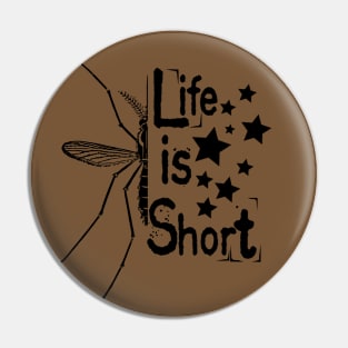 Life is Short... Pin