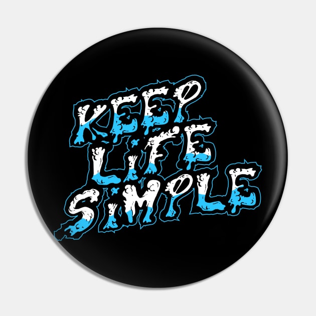 Keep life simple Pin by joeymono