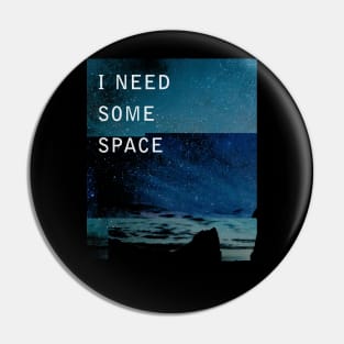 I Need Space Pin