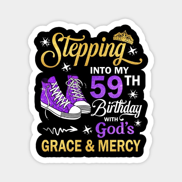 Stepping Into My 59th Birthday With God's Grace & Mercy Bday Magnet by MaxACarter