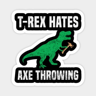 Funny T Rex Hates Axe Throwing Dinosaur Humor Magnet