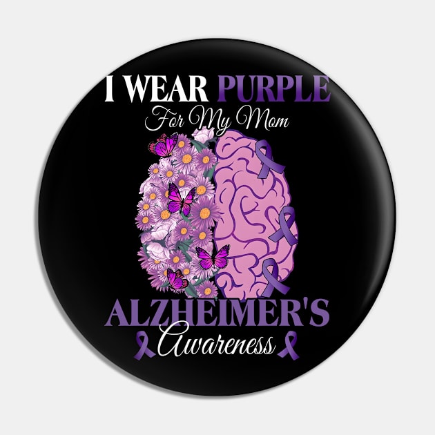 I Wear Purple For My Mom Alzheimer's Awareness Mother Pin by New Hights