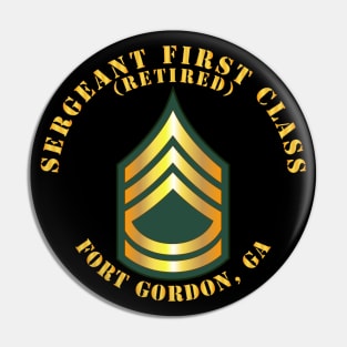 Sergeant First Class - SFC - Retired - Fort Gordon, GA Pin