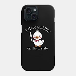 I Have Stability to Stab Funny Duck Phone Case