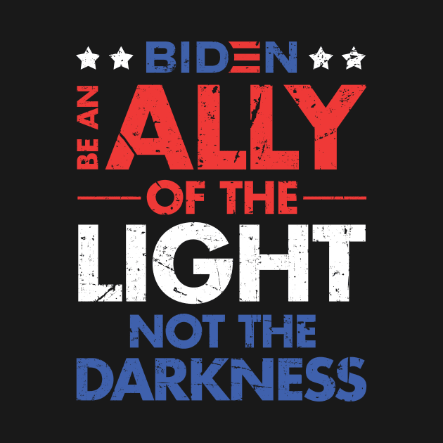 Be an Ally of the Light, Not the Darkness - Joe Biden by zeeshirtsandprints