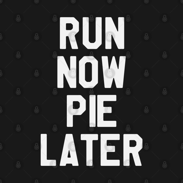 Run Now Pie Later - Thanksgiving Day by kdpdesigns