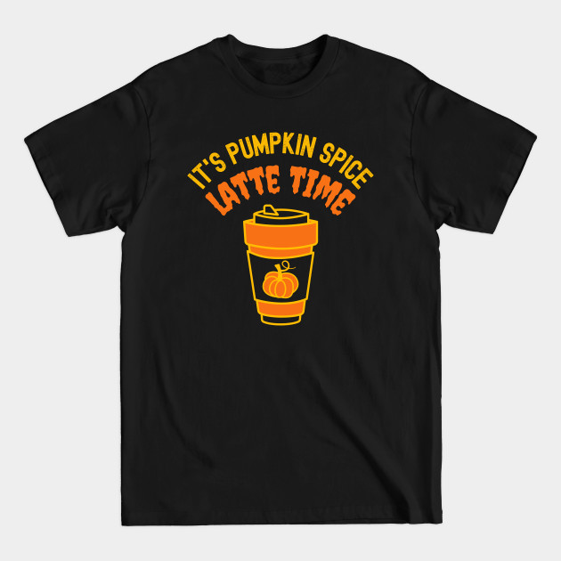 Discover Pumpkin Spice Latte Time - Pumpkin Spice Latte - T-Shirt