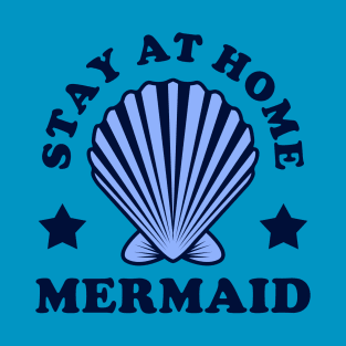 Stay At Home Mermaid T-Shirt