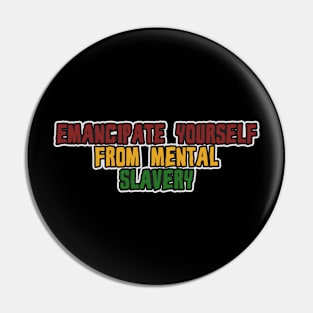 Emancipate Yourself From Mental Slavery Pin