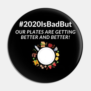 2020 is bad but our plates are getting better and better! design Pin