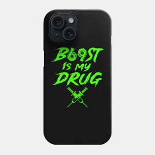 Boost is my drug Phone Case