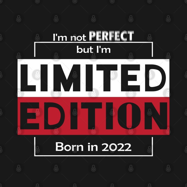 I'm not PERFECT but i'm Limited Edition, Born in 2022 Funny Meme by DarkTee.xyz