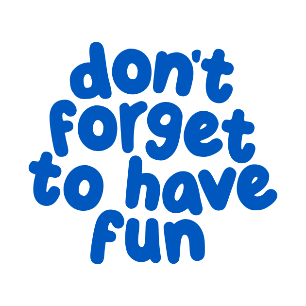 Don't Forget to Have Fun by The Motivated Type in Soft Pink and Blue by MotivatedType