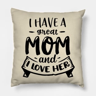 I have a great mom and I love  her Pillow