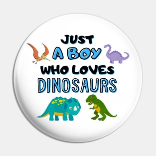 Just A Boy Who Loves Dinosaurs Pin