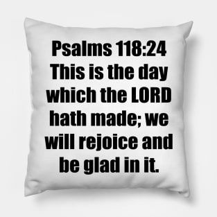 Psalm 118:24 King James Version Bible Verse Typography Pillow