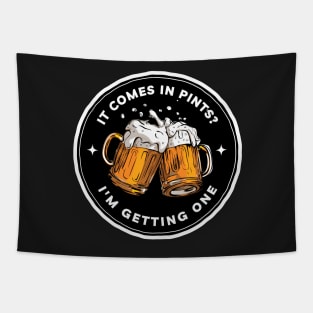 It Comes In Pints - Im Getting One - Black - Fantasy Funny Beer Tapestry
