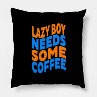 Lazy boy needs some coffee Pillow