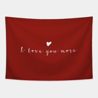 I love you more White Typography Tapestry