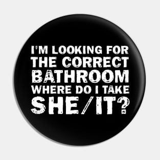 I'm Looking For The Correct Bathroom Where Do I Take She It Pin