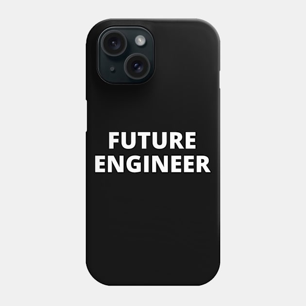 Future engineer Phone Case by Word and Saying