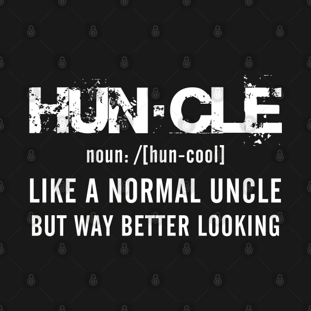 Huncle. LIKE A NORMAL UNCLE BUT WAY MORE BETTER LOOKING by Teekingdom
