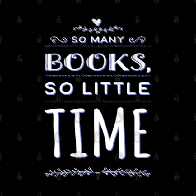 So many books so little time, Tees for book lovers by BoogieCreates