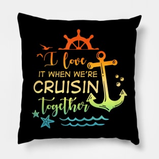 I Love It When Were Cruising Together Family Cruise Matching Pillow