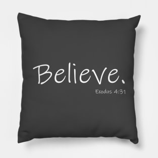 Believe - Exodus 4:31 Bible Verse Pillow