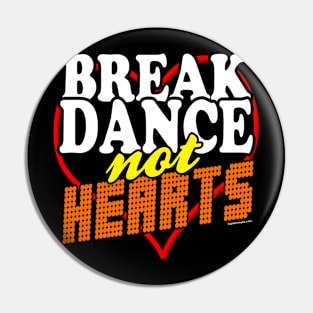 Breakdance Not Hearts Dark T-Shirt Pin