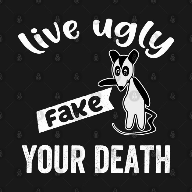 Live Ugly Fake Your Death Opossum Funny by Redmart