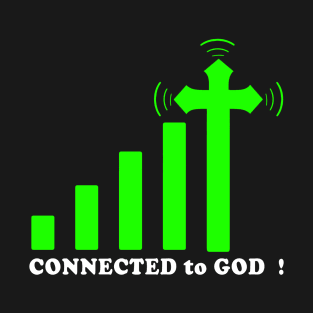 Christian Design Connected To God T-Shirt