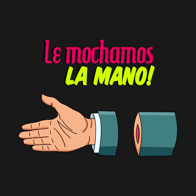 Le mochamos la mano by TonyCast23