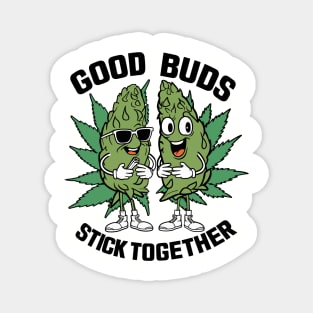 Good Buds Stick Together Funny Marijuana Magnet