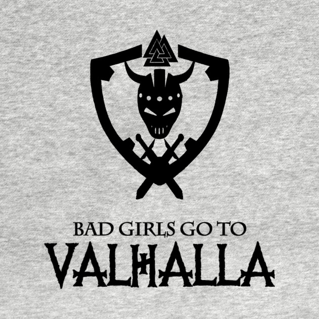 Discover Bad girls go to valhalla - Vikings Valhalla - T-Shirt