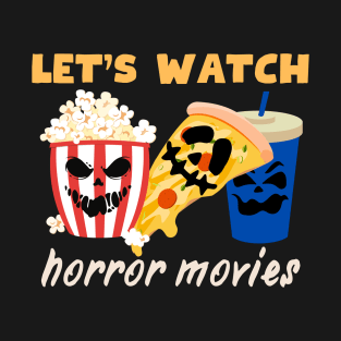 Let's Watch Horror Movies Halloween T-Shirt