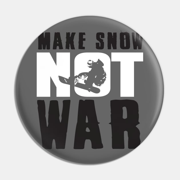 Snowboarding: Make snow not war Pin by nektarinchen