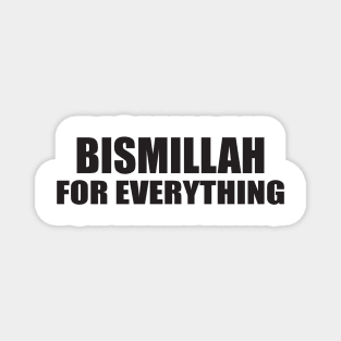 BISMILLAH FOR EVERYTHING Magnet