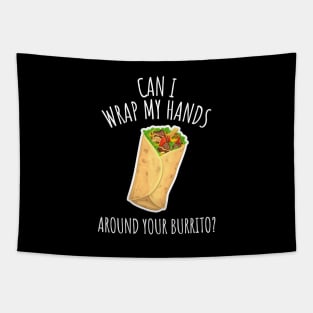 Can I Wrap My Hands Around Your Burrito? Funny Burrito Tapestry
