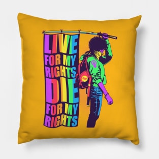 Live for my Rights Die for my Rights Pillow