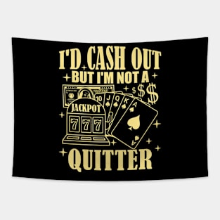 I'd Cash Out But I'm Not A Quitter Slot Machine Roulette Tapestry