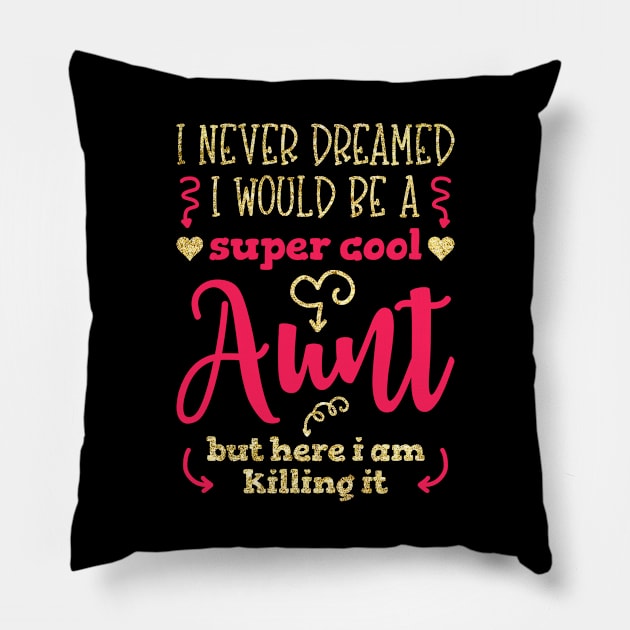 I Never Dreamed I Would Be A Super Cool Pillow by teevisionshop