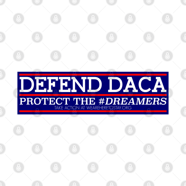 DEFEND DACA GEAR by MiloAndOtis